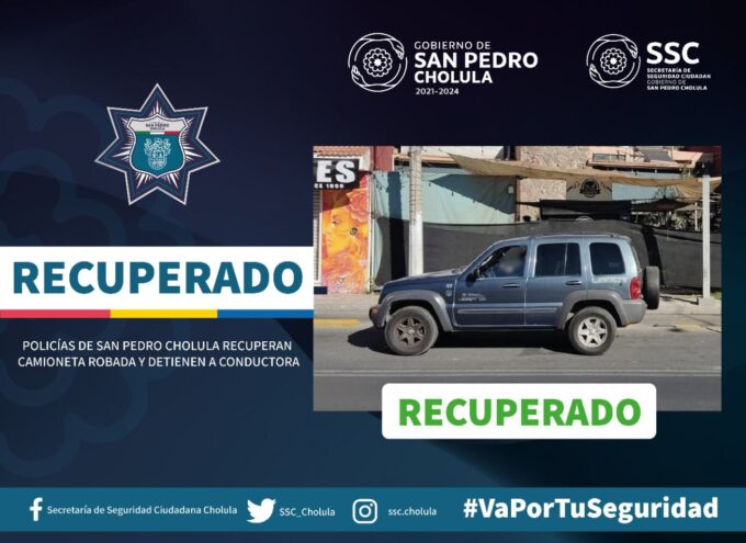San Pedro Cholula, detenida, vehículo robado, camioneta