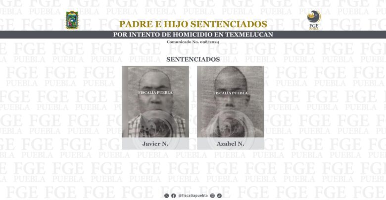 San Martín Texmelucan, intento de homicidio, padre e hijo, sentencia condenatoria