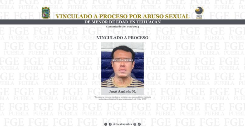 abusador sexual, Tehuacán, vinculación a proceso, menor de edad