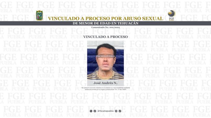 abusador sexual, Tehuacán, vinculación a proceso, menor de edad